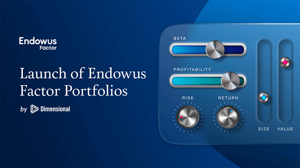 Deep Dive: Endowus Factor Portfolios by Dimensional